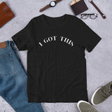 "I'VE GOT THIS"  Short-Sleeve Unisex T-Shirt